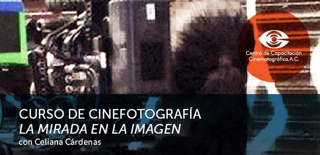 Curso de Cinefotografía "La mirada en la imagen", con Celiana Cárdenas